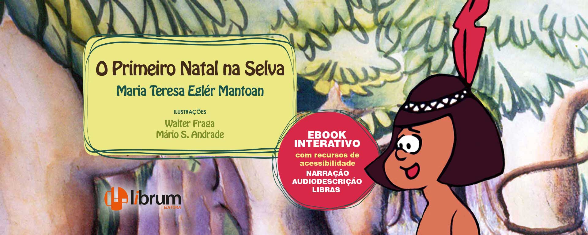 O Primeiro Natal na Selva - Maria Teresa Eglér Mantoan - Librum Editora -  DOWNLOAD GRATUITO